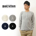 HOUSTON（ヒューストン） ヘビー サーマル ヘンリーネック ロング スリーブ Tシャツ メンズ ロンT 長袖 厚手 インナー ワッフル レイヤード 重ね着 アウトドア キャンプ アメカジ ストリート ワーク ヘビーオンス 黒 ブラック 白 オフホワイト グレー ネイビー 【20972】