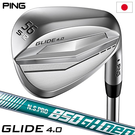 ピン PING GLIDE 4.0 グライド4.0 ウェッジ メンズ N.S.PRO 850GH neo スチールシャフト装着 2022年モデル 日本正規品 日本モデル ゴルフ ゴルフクラブ 右用 右打ち 右利き NSプロ 850GHネオ