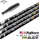 キャロウェイ スリーブ付きシャフト USAフジクラ VENTUS TR BLACK  (PARADYM／ROGUE ST／EPIC／MAVRIK／BIG BERTHA)