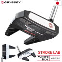 オデッセイ WHITE HOT VERSA SEVEN パター メンズ 右用 STROKE LABシャフト装着 33インチ 34インチ ODYSSEY 日本正規品 2023年モデル