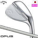 キャロウェイ オーパス クロム ウェッジ ウィメンズ レディース 右用 ELDIO 40 for Callaway 2024年モデル Callaway Call...