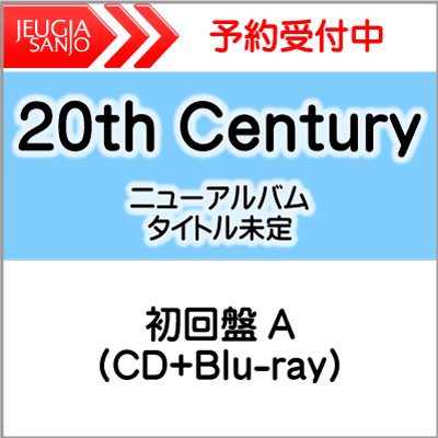 20th Century　ニューアルバム 『二十世紀 FOR THE PEOPLE』初回盤A（CD+Blu-ray）[三条本店]