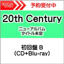 20th Century　ニューアルバム 『二十世紀 FOR THE PEOPLE』初回盤B（CD+Blu-ray）[三条本店]