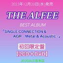 THE ALFEE 『SINGLE CONNECTION & AGR - Metal & Acoustic -』【初回限定盤】　[三条本店]