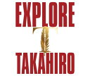 EXILE TAKAHIROアルバム「EXPLORE」【2AL】※購入特典付き！ イオンモール久御山店