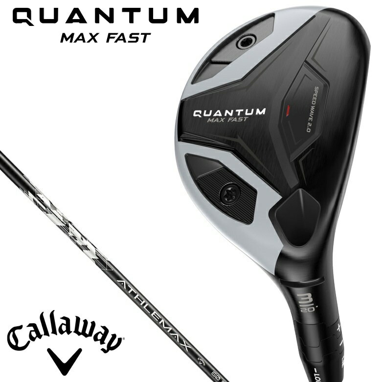 キャロウェイ QUANTUM MAX FAST ユーティリティ 4H ロフト角22°（ATHLEMAX 60 for Callaway シャフト・フレックス：S） CW-QTMMF-4H-60S Callway ゴルフクラブ クアンタム