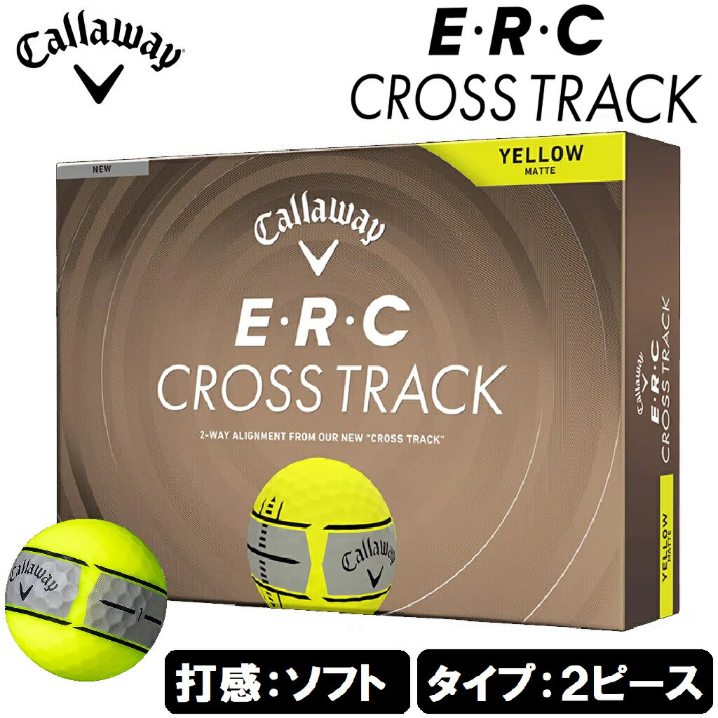 キャロウェイ ERC クロス トラック イエローマット ゴルフボール 1ダース 12個入り ERCCROSS-TRCK-YL-12P Callaway E・R・C CROSS TRACK