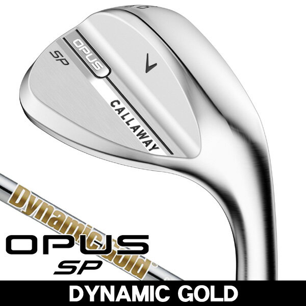【11/25限定★抽選100%Pバック★要エントリー+最大10%オフCP配布中】 キャロウェイ OPUS SP クロム ウェッジ ダイナミックゴールド 右利き用...