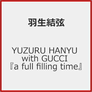 YUZURU HANYU with GUCCI 『a full filling time』