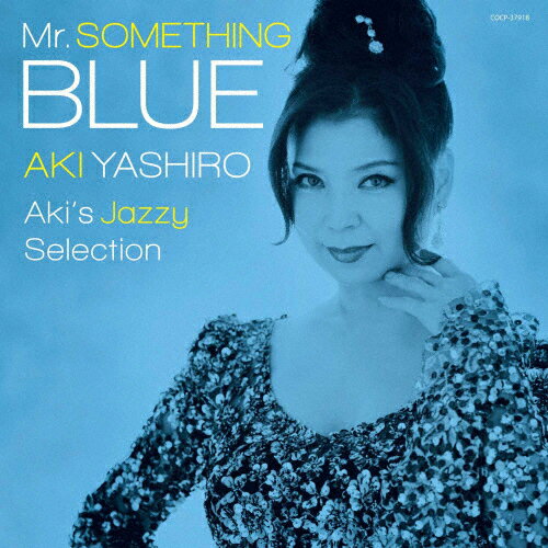 Mr.SOMETHING BLUE～Aki's Jazzy Selection～/八代亜紀[CD]【返品種別A】