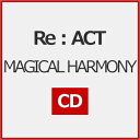 【送料無料】MAGICAL HARMONY/Re:ACT[CD]【返品種別A】