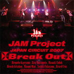 【送料無料】JAM Project JAPAN CIRCUIT 2007 Break Out/JAM Project[DVD]【返品種別A】