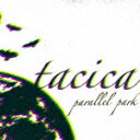 parallel park/tacica[CD]【返品種別A】