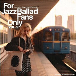 For Jazz Ballad Fans Only Vol.2/V.A.[CD][紙ジャケット]【返品種別A】