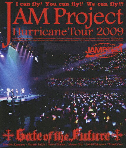 【送料無料】JAM Project Hurricane Tour 2009 Gate of the Future/JAM Project[Blu-ray]【返品種別A】