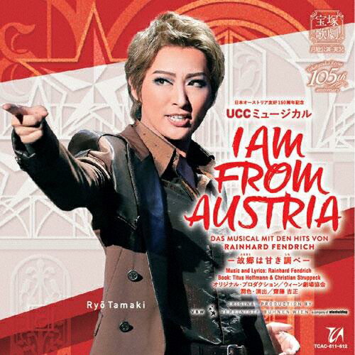 【送料無料】日本オーストリア友好150周年記念 UCCミュージカル 『I AM FROM AUSTRIA-故郷は甘き調べ-』【CD】/宝塚歌劇団月組[CD]【返品種別A】