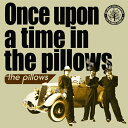 Once upon a time in the pillows/the pillows[CD]【返品種別A】