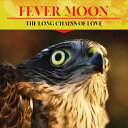 The Long Chains Of Love/Fever Moon[CD]yԕiAz