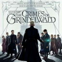 FANTASTIC BEASTS:THE CRIMES OF GRINDELWALD(ORIGINAL MOTION PICTURE SOUNDTRACK)【輸入盤】▼/JAMES NEWTON HOWARD CD 【返品種別A】