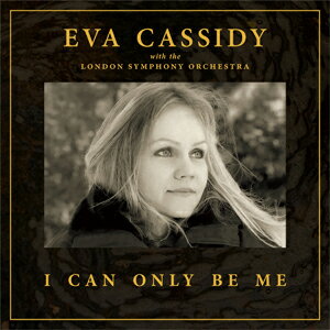 【送料無料】I CAN ONLY BE ME [DELUXE HARDBACK EDITION] 【輸入盤】▼/エヴァ・キャシディ,ロンドン交響楽団&クリストファー・ウィリス[CD]【返品種別A】