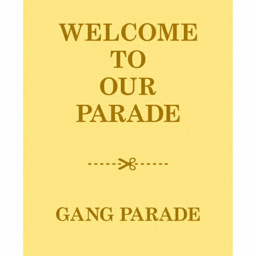 【送料無料】[枚数限定][限定盤]WELCOME TO OUR PARADE◆/GANG PARADE[CD+Blu-ray]【返品種別A】