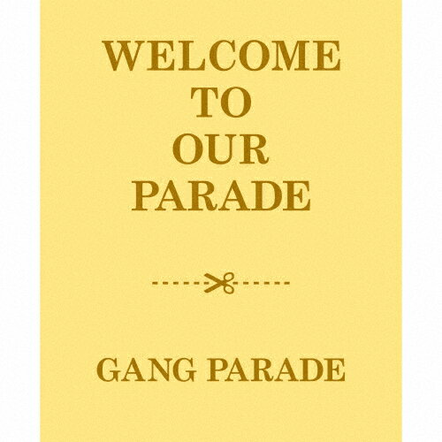 【送料無料】 枚数限定 限定盤 WELCOME TO OUR PARADE◆/GANG PARADE CD Blu-ray 【返品種別A】