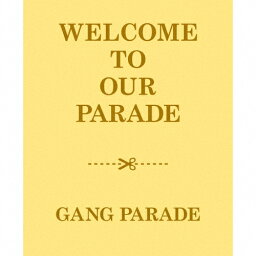 【送料無料】[枚数限定][限定盤]WELCOME TO OUR PARADE◆/GANG PARADE[CD+Blu-ray]【返品種別A】