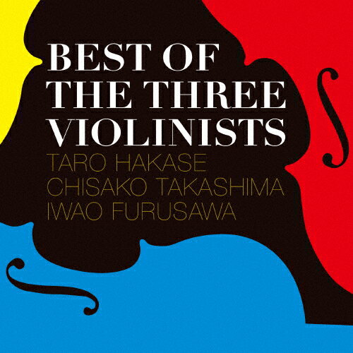 BEST OF THE THREE VIOLINISTS 葉加瀬太郎 高嶋ちさ子 古澤巌[CD]【返品種別A】