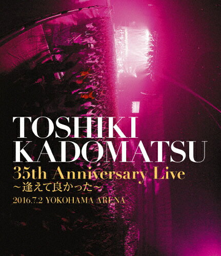 ̵ۡTOSHIKI KADOMATSU 35th Anniversary Live ɤä2016.7.2 YOKOHAMA ARENA(̾)/Ѿ[Blu-ray]ʼA