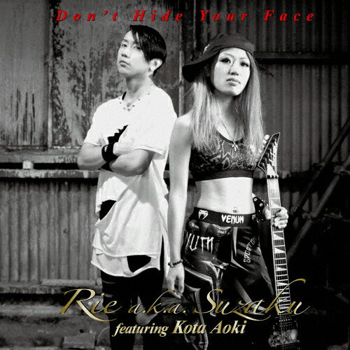 Don't Hide Your Face/Rie a.k.a. Suzaku featuring Kota Aoki[CD]【返品種別A】