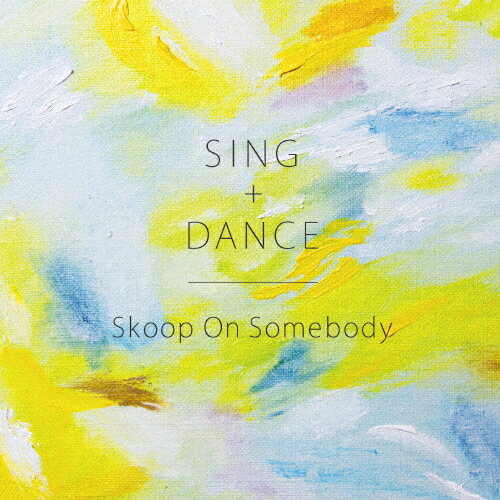 [枚数限定][限定盤]SING+DANCE(初回生産限定盤)/Skoop On Somebody[CD+DVD]【返品種別A】