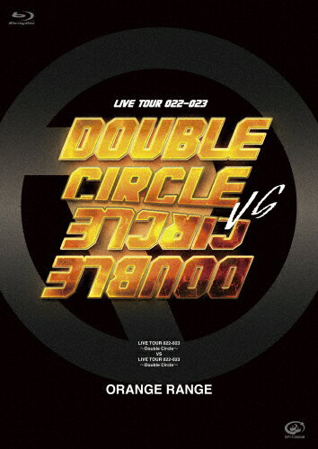 【送料無料】LIVE TOUR 022-023 〜Double Circle〜 VS LIVE TOUR 022-023 〜Double Circle〜/ORANGE RANGE[Blu-ray]【返品種別A】