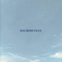 MACROSS PLUS ORIGINAL SOUNDTRACK PLUS 〜for fans only/菅野よう子 CD 【返品種別A】