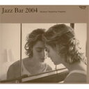 JAZZ BAR 2004/オムニバス[CD]【返品種別A】