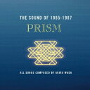 THE SOUND OF 1985-1987/PRISM[CD][紙ジャケット]【返品種別A】