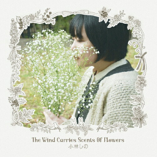 The Wind Carries Scents Of Flowers/小林しの[