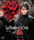 【送料無料】『Le Rouge et le Noir〜赤と黒〜』【Blu-ray】/宝塚歌劇団星組[Blu-ray]【返品種別A】