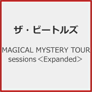 【送料無料】MAGICAL MYSTERY TOUR sessions＜Expanded＞/ザ・ビートルズ[CD]【返品種別A】