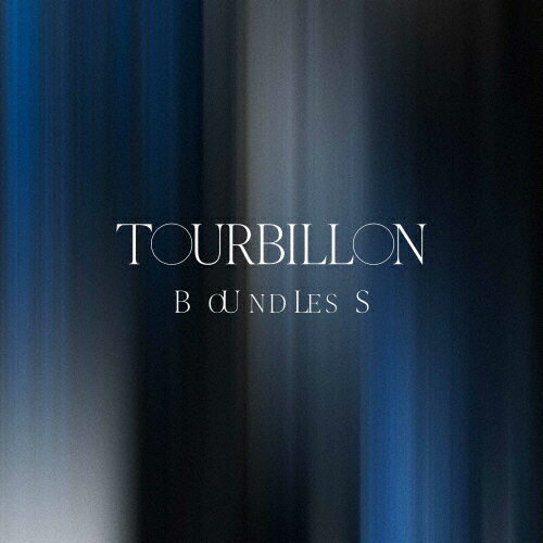 ̵BOUNDLESS/Tourbillon[CD]ʼA