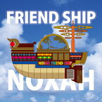 FRIEND SHIP/NOXAH[CD]【返品種別A】