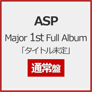 【送料無料】ASP Major 1st Full Album「タイトル未定」(通常盤)/ASP[CD]【返品種別A】