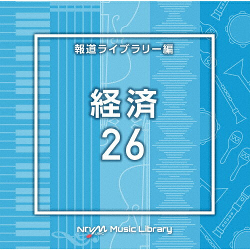 NTVM Music Library 報道ライブラリー編 経済26/インストゥルメンタル[CD]【返品種別A】
