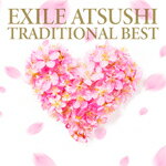 【送料無料】 枚数限定 TRADITIONAL BEST(CD DVD)/EXILE ATSUSHI CD DVD 【返品種別A】