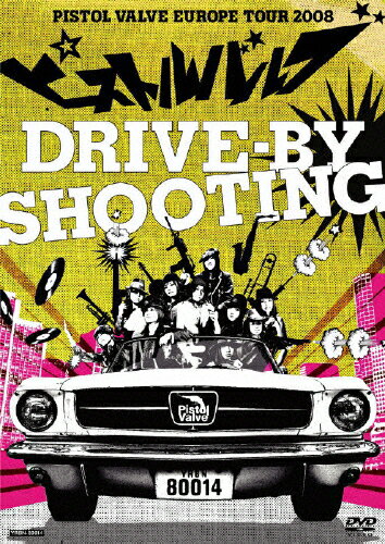 drive-by shooting〜ピストルバルブ・ヨーロッパツアー 2008〜/ピストルバルブ[DVD]【返品種別A】