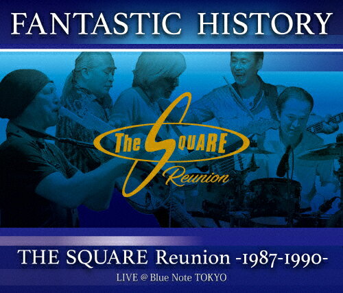 “FANTASTIC HISTORY"/THE SQUARE Reunion -1987-1990- LIVE @Blue Note TOKYO/THE SQUARE Reunion