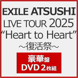 ̵[Wŵ]EXILE ATSUSHI LIVE TOUR 2025 Heart to Heart