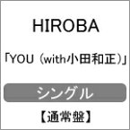 YOU (with小田和正)(通常盤)/HIROBA[CD]【返品種別A】