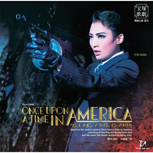 【送料無料】『ONCE UPON A TIME IN AMERICA』【CD】/宝塚歌劇団雪組[CD ...