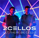 LET THERE BE CELLO【輸入盤】▼/2CELLOS[CD]【返品種別A】