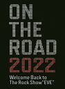 【送料無料】ON THE ROAD 2022 Welcome Back to The Rock Show“EVE